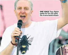  ??  ?? ONE VOICE Tony Walsh spoke for his city after the Arena bomb attack