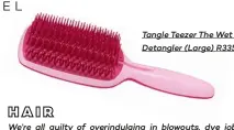  ??  ?? Tangle Teezer The Wet Detangler (Large) R335