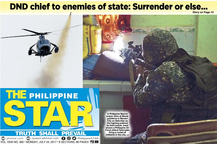  ?? AFP ?? A Philippine Marine sniper aims at Maute positions in Marawi City on Saturday as the fighting entered its third month. Inset shows a Philippine Air Force attack helicopter firing a rocket at militants in the city.