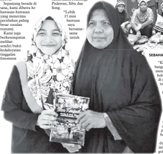  ??  ?? NURUL Nabilah bersama Bundiyah Sahan, penulis buku (Nestapa Tsunami Acheh, Saksi Fakta Kapal di Atas Rumah) dan juga merupakan mangsa tsunami yang terselamat. SEBAHAGIAN penduduk Gambung Nusa yang menerima sumbangan daging korban.