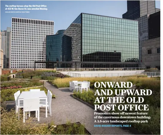  ?? ASHLEE REZIN GARCIA/SUN-TIMES ?? The rooftop terrace atop the Old Post Office at 433 W. Van Buren St. was unveiled Monday.