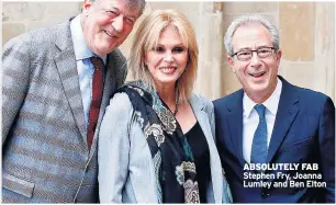  ??  ?? ABSOLUTELY FAB Stephen Fry, Joanna Lumley and Ben Elton