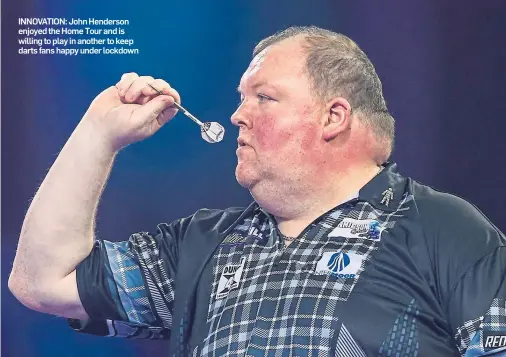  ??  ?? INNOVATION: John Henderson enjoyed the Home Tour and is willing to play in another to keep darts fans happy under lockdown