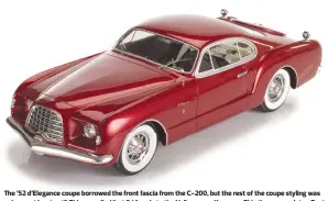  ??  ?? The ’52 d’Elegance coupe borrowed the front fascia from the C-200, but the rest of the coupe styling was unique—at least until Ghia reapplied it at 3/4 scale to the Volkswagen Karmann Ghia three years later. Best of Show makes this lovely 1:18 example in resin.