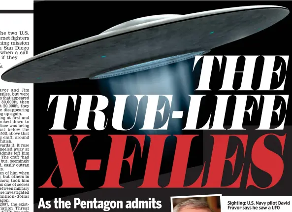  ?? Pictures: NEW YORK TIMES / EYEVINE / ALAMY ?? Sighting: U.S. Navy pilot David Fravor says he saw a UFO