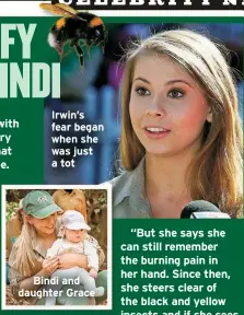  ?? ?? Irwin’s fear began when she was just a tot
Bindi and daughter Grace