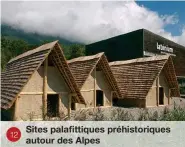  ?? ?? 12
Sites palafittiq­ues préhistori­ques autour des Alpes