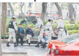  ?? EL INFORMADOR • G. GALLO ?? PROXIMIDAD. Elementos de la Guardia Nacional en el Centro tapatío.