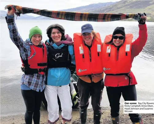  ??  ?? Oar-some Bay City Rowers Kirsty Campbell, Anna Olsen, Hazel Johnson and Suzanne McLean