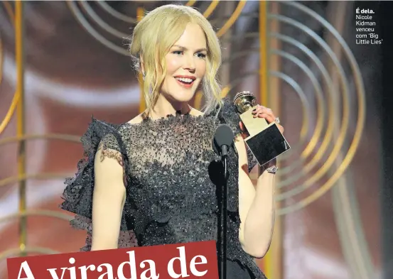  ?? PAUL DRINKWATER/AP ?? É dela. Nicole Kidman venceu com ‘Big Little Lies’