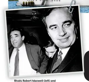  ??  ?? Rivals: Robert Maxwell (left) and Rupert Murdoch (right) in 1969