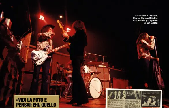  ?? ?? Da sinistra a destra, Roger Glover, Ritchie Blackmore (di spalle) e Ian Gillan