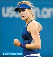  ??  ?? Eugenie Bouchard