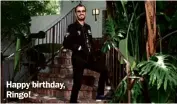  ??  ?? Happy birthday, Ringo!