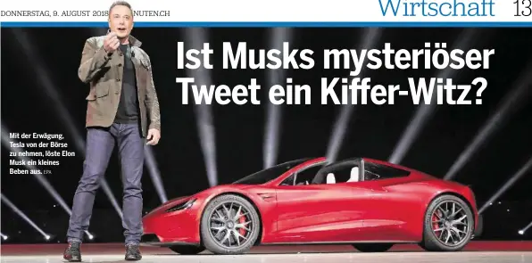  ?? EPA ?? Mit der Erwägung, Tesla von der Börse zu nehmen, löste Elon Musk ein kleines Beben aus.