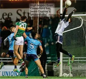  ?? INPHO ?? High hopes: Evan Comerford has been Cluxton’s understudy