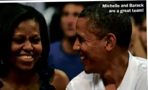  ??  ?? Michelle and Barack areagreat team!