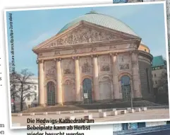  ?? ?? Die Hedwigs-Kathedrale am Bebelplatz kann ab Herbst wieder besucht werden.