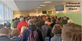  ?? ?? > Queues at Birmingham
Airport