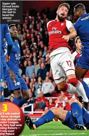  ?? GETTY IMAGES ?? Super sub: Giroud beats Morgan to the ball to head the winner