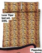  ??  ?? Luxe Tiger bed set, £85,