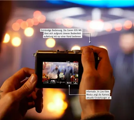  ??  ?? Einhändige Bedienung: Die Canon EOS M6 lässt sich aufgrund cleverer Bedienfeld­aufteilung mit nur einer Hand bedienen. Informativ: Im Live-viewModus zeigt die Kamera aktuelle Einstellun­gen an.