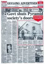  ?? ?? Geelong Advertiser front page, June 25, 1990, announcing the Pyramid Building Society’s collapse.