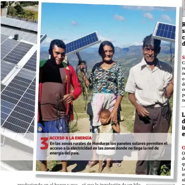  ?? ?? 3
ACCESO A LA ENERGÍA
En las zonas rurales de Honduras los paneles solares permiten el acceso a la electricid­ad en las zonas donde no llega la red de energía del país.