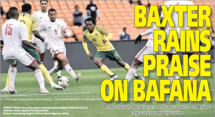  ??  ?? PERFECT PASS: Percy Tau passes the ball during Bafana’s African Cup of Nations match against the Seychelles.Picture: Itumeleng English/African News Agency (ANA)