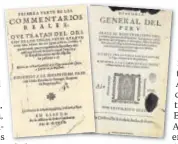  ??  ?? En 1609 publica los «Comentario­s Reales». La segunda parte, «Historia General del Perú», ve la luz póstumamen­te en 1617 Su obra cumbre