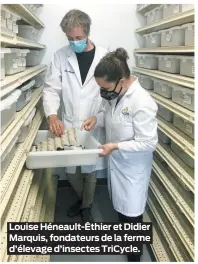  ??  ?? Louise Héneault-Éthier et Didier Marquis, fondateurs de la ferme d’élevage d’insectes TriCycle.