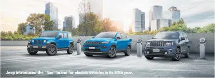  ?? ?? Jeep introduced the “4xe” brand for electric vehicles in its 80th year.