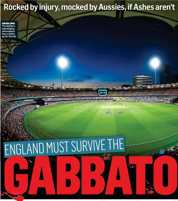  ??  ?? SNARLING: The Gabba’s intimidati­ng atmosphere has a nation up for the kill