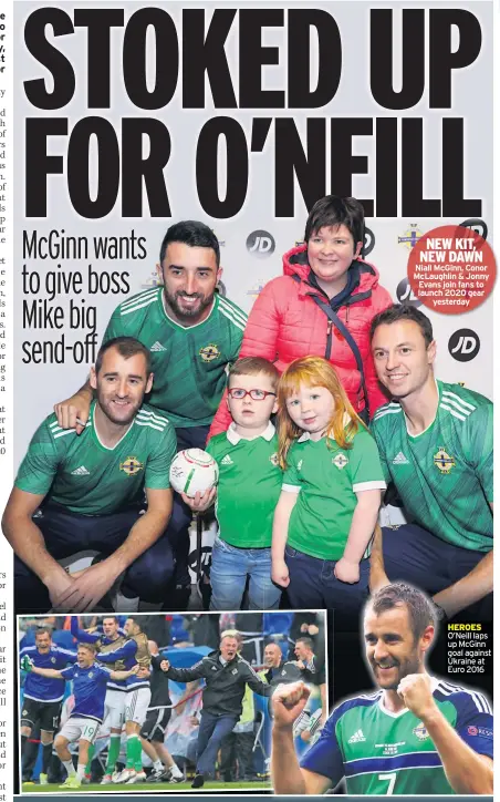  ??  ?? NEW KIT, NEW DAWN Niall Mcginn, Conor Mclaughlin & Jonny Evans join fans to launch 2020 gear yesterday
HEROES O’neill laps up Mcginn goal against Ukraine at Euro 2016