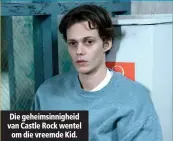  ??  ?? Die geheimsinn­igheid van Castle Rock wentel om die vreemde Kid.