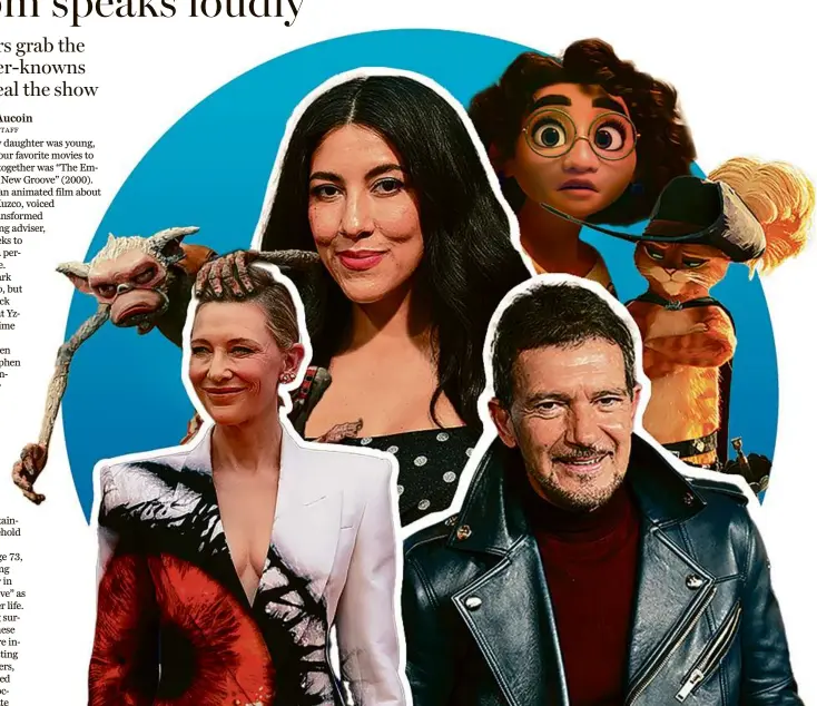  ?? AP/DISNEY/PHOTO BY RICHARD SHOTWELL/INVISION/AP/PHOTO BY JOHN LAMPARSKI/GETTY IMAGES FOR NETFLIX/PHOTO BY ISABEL INFANTES/AFP VIA GETTY IMAGES/DREAMWORKS ANIMATION LLC./PHOTO BY EVAN AGOSTINI/INVISION/AP/GLOBE STAFF PHOTO ILLUSTRATI­ON ?? From left: Cate Blanchett voiced a monkey named Spazzatura in “Guillermo Del Toro’s Pinocchio”; Stephanie Beatriz brought expressive range to her voice work as insecure, empathetic Mirabel in “Encanto”; Antonio Banderas reprised his voice role as the title character in “Puss in Boots: The Last Wish.”