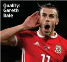  ??  ?? Quality: Gareth Bale