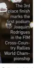  ?? ?? The 3rd place finish marks the first podium for Joaquim Rodrigues in the FIM Cross-Coun
try Rallies World Cham
pionship