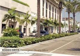  ??  ?? RODEO DRIVE: Denne gaten i Beverly Hills er kjent for sine eksklusive forretning­er.