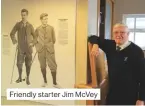  ??  ?? Friendly starter Jim Mcvey