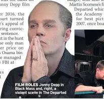  ??  ?? FILM ROLES Jonny Depp in Black Mass and, right, a violent scene in The Departed