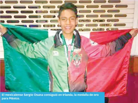  ??  ?? El mexicalens­e Sergio Osuna consiguió en Irlanda, la medalla de oro para México.