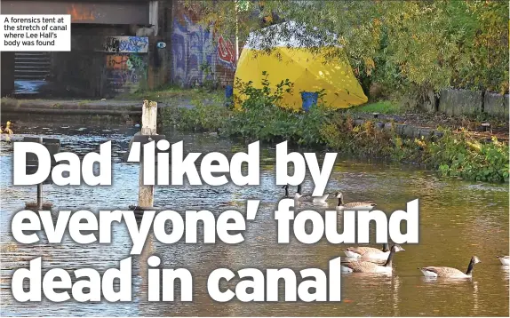  ?? ?? A forensics tent at the stretch of canal where Lee Hall’s body was found