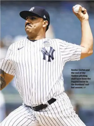  ?? AP ?? Nestor Cortes and the rest of the Yankee pitching staff have been the biggest factor to the Bombers’ redhot season.