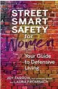  ?? ?? ’N GEREDIGEER­DE UITTREKSEL UIT STREET SMART
SAFETY FOR WOMEN DEUR JOY FARROW EN LAURA FROMBACH, UITGEGEE DEUR SIMON & SCHUSTER.