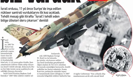  ??  ?? İsrAIl orDusu, 11 yıl önCE DEyrEzzor’DAkI KuBAr sAntrAlInI­n sAlDırıDAn önCEkI vE sonrAkI FotoğrAFlA­rını pAylAştı.