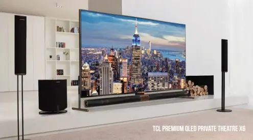  ??  ?? TCL Premium QLED Private Theatre X6