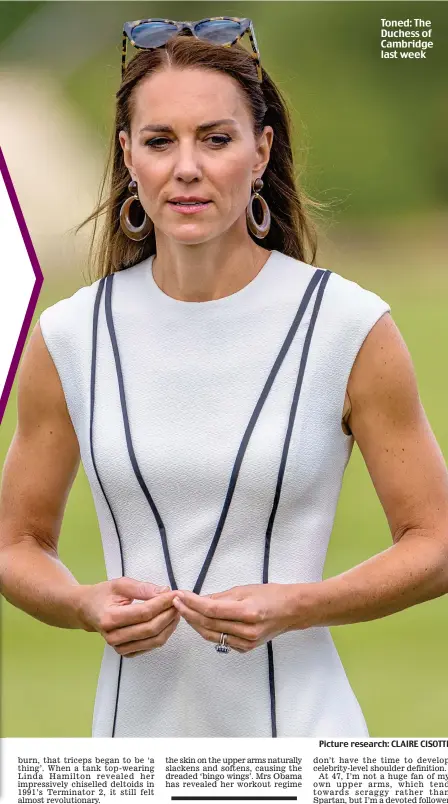 ?? ?? Toned: The Duchess of Cambridge last week
Picture research: CLAIRE CISOTTI