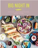  ??  ?? Big Night In by Katherine Bebo, published by Ryland Peters & Small Distribute­d by Bookreps NZ RRP $39.99