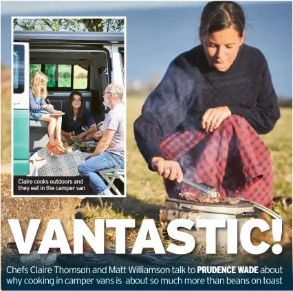  ??  ?? Claire cooks outdoors and they eat in the camper van